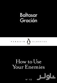 How to Use Your Enemies