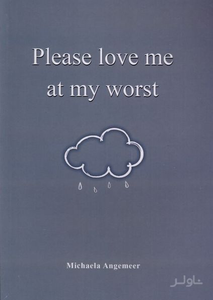 please love me at my worst