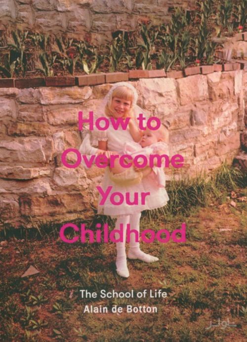 How to Overcome Your Childhood
