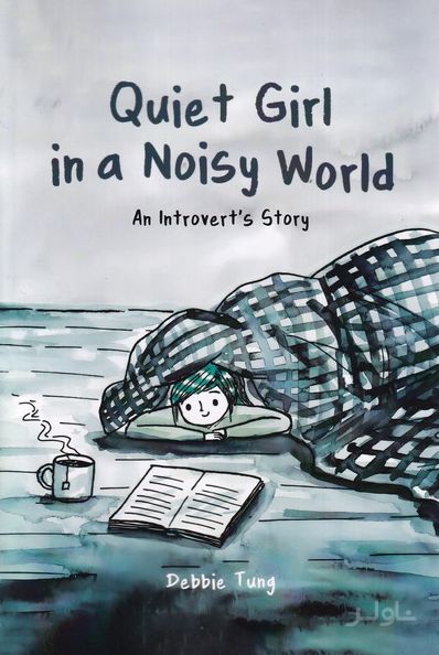Quiet Girl in a Noisy World: An Introvert's Story